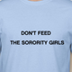 Illustration for article titled Recovering Anorexic Asks Frat Bros to Please Stop Wearing Please Dont Feed the Sorority Girls T-Shirts